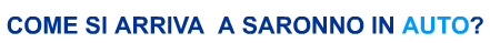 Arrivare a Saronno in auto